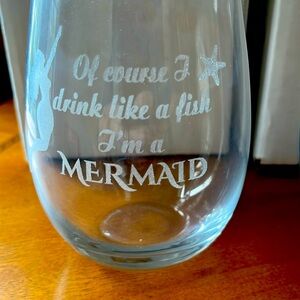 “Of course I drink like a fish, I’m a mermaid” wine glass.